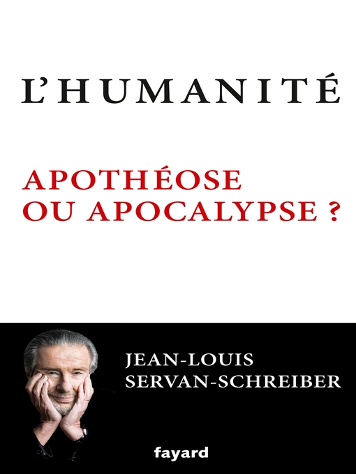 Title details for L'Humanité, apothéose ou apocalypse ? by Jean-Louis Servan-Schreiber - Available